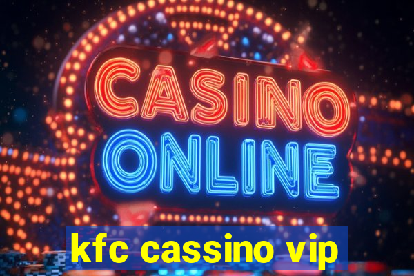 kfc cassino vip